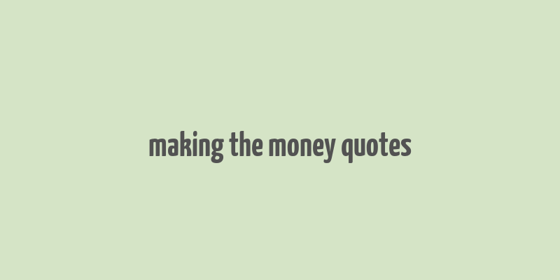 making the money quotes