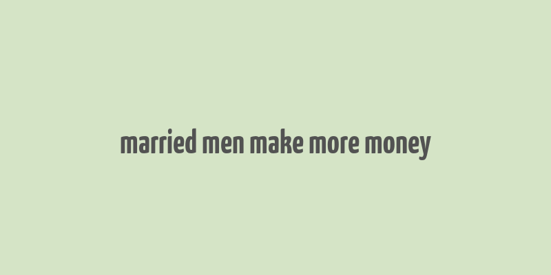 married men make more money