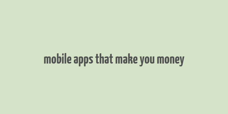 mobile apps that make you money