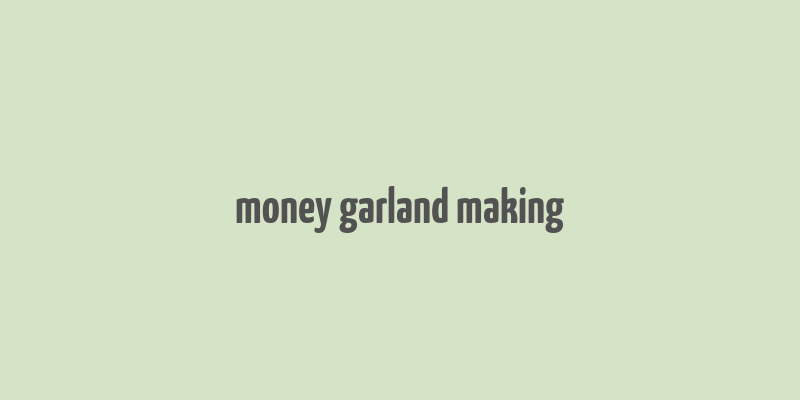 money garland making