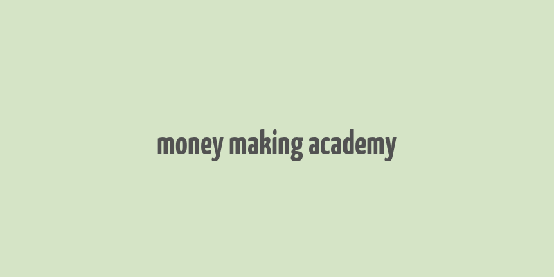 money making academy