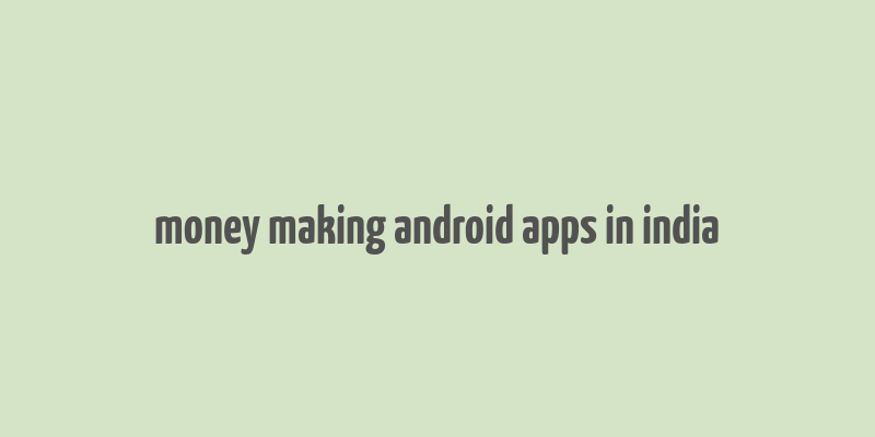 money making android apps in india