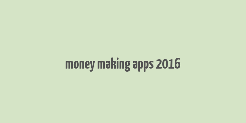 money making apps 2016