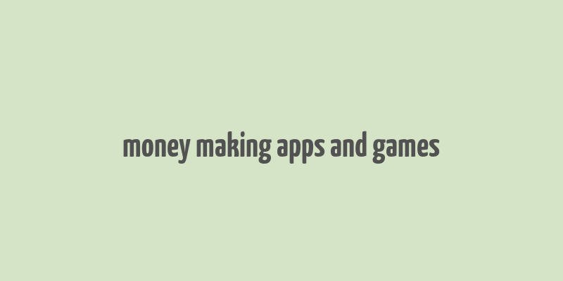 money making apps and games