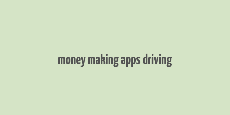 money making apps driving