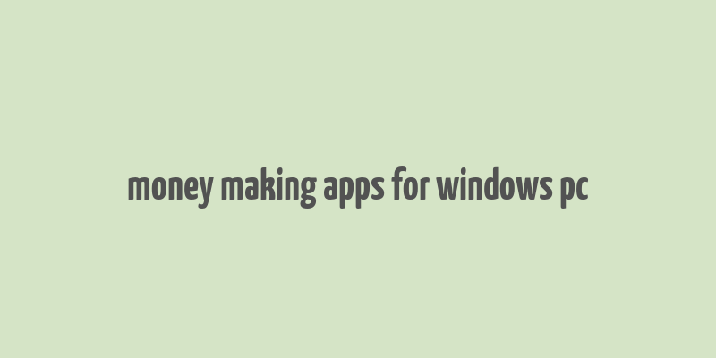 money making apps for windows pc