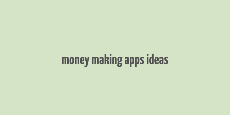 money making apps ideas