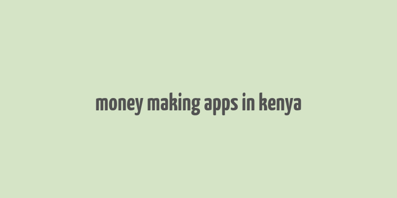 money making apps in kenya