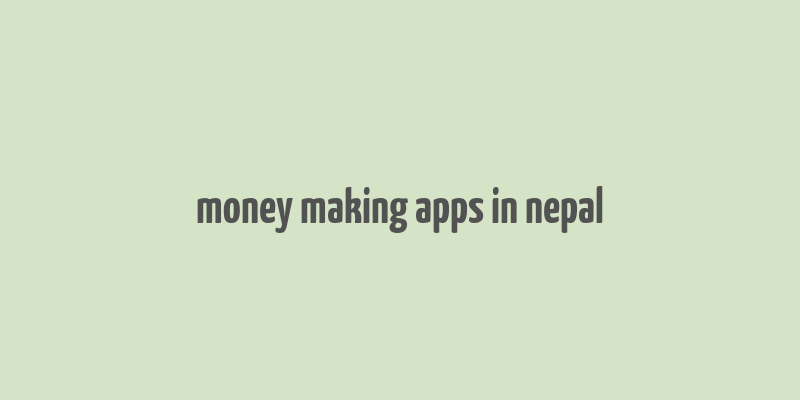 money making apps in nepal