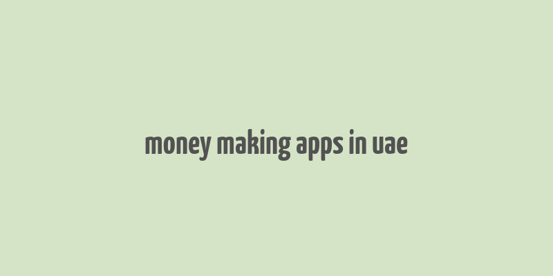 money making apps in uae