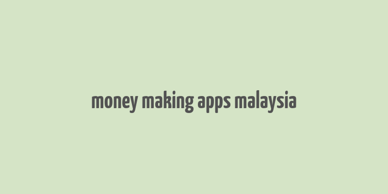 money making apps malaysia