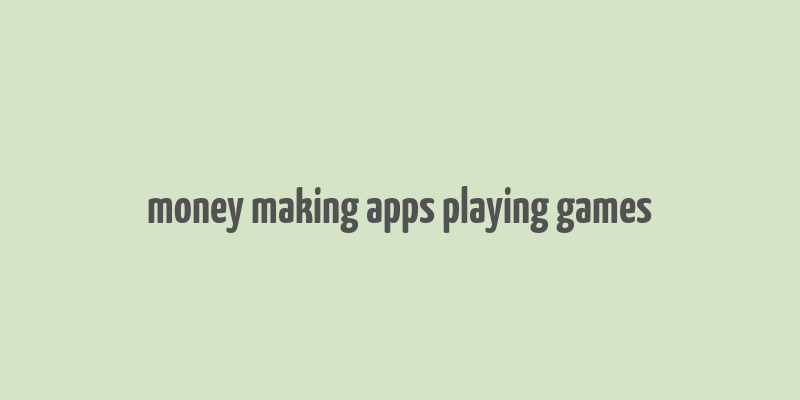 money making apps playing games