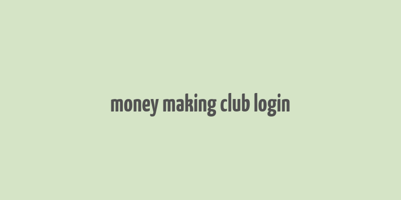 money making club login