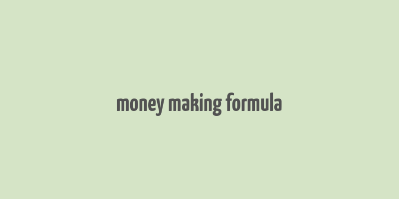 money making formula