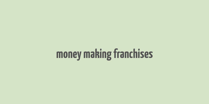 money making franchises