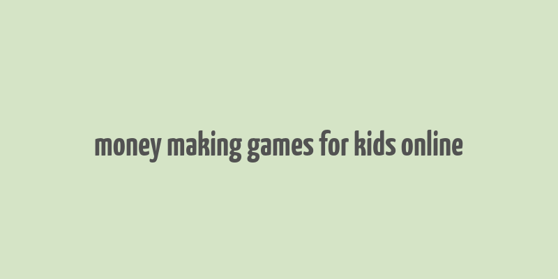 money making games for kids online