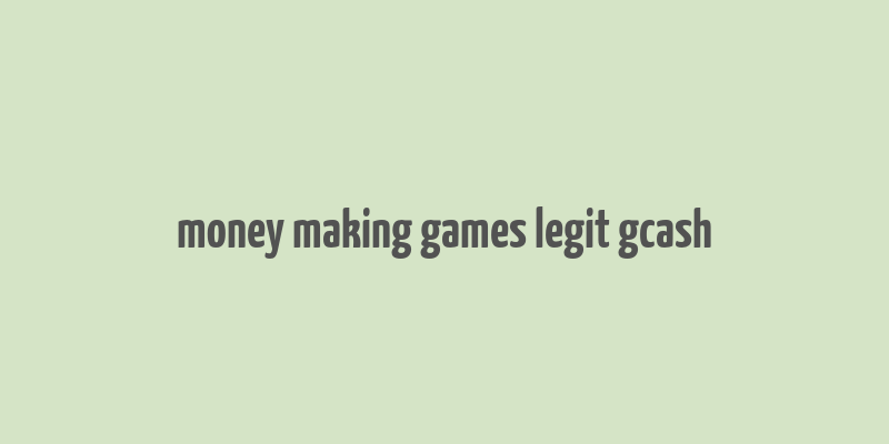 money making games legit gcash