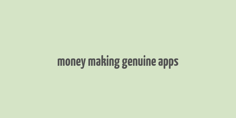 money making genuine apps