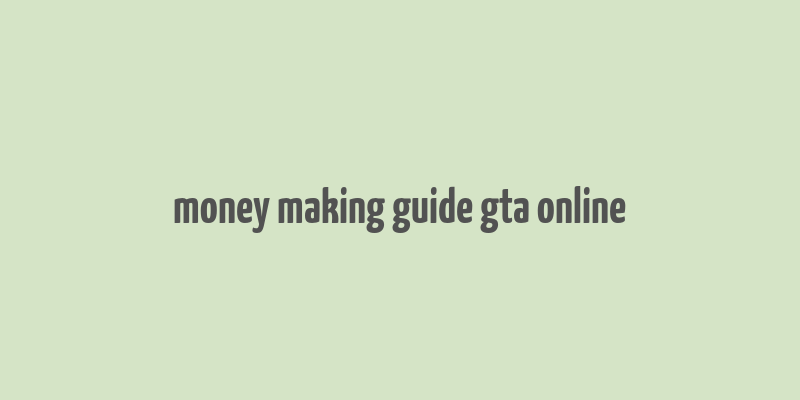 money making guide gta online