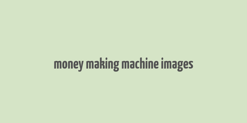 money making machine images