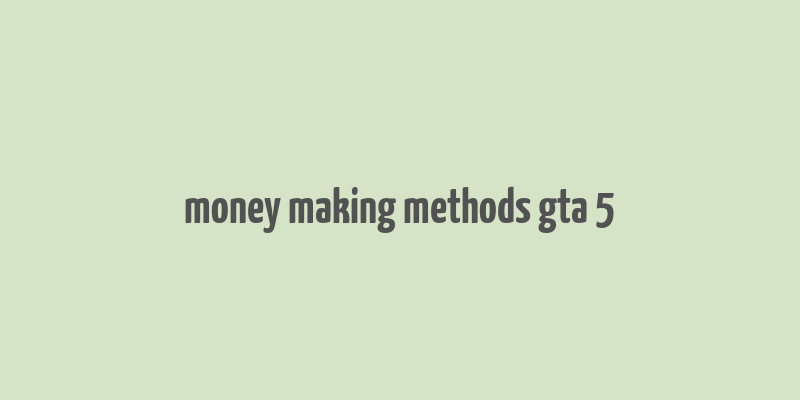 money making methods gta 5