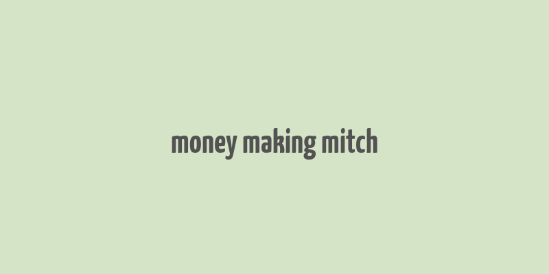 money making mitch