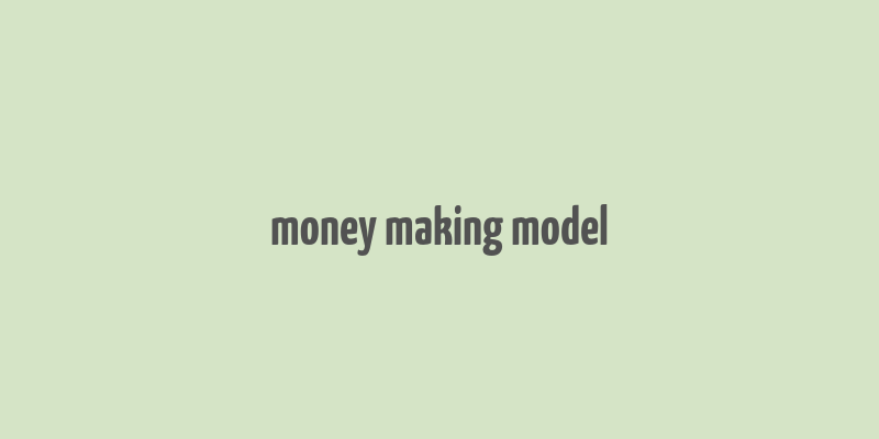 money making model