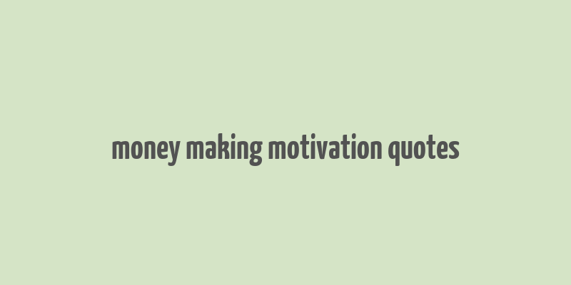 money making motivation quotes