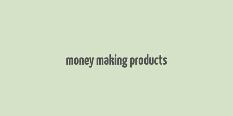 money making products