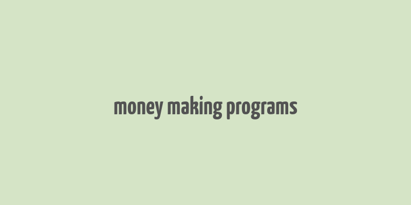 money making programs