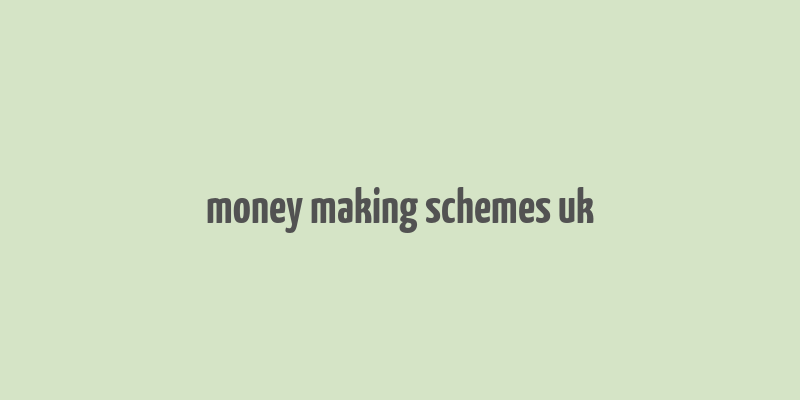 money making schemes uk