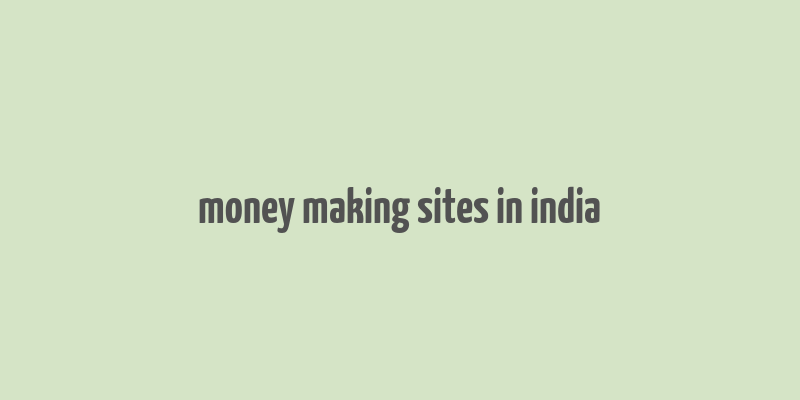 money making sites in india