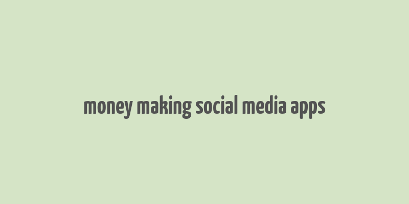 money making social media apps