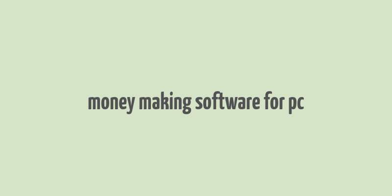 money making software for pc