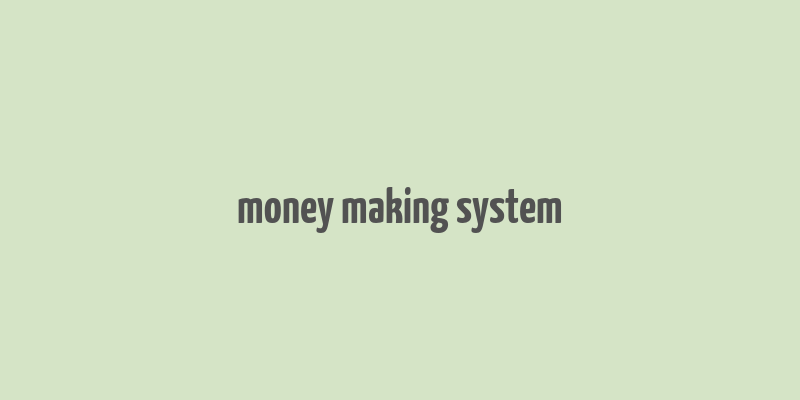 money making system