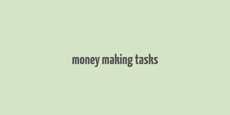 money making tasks