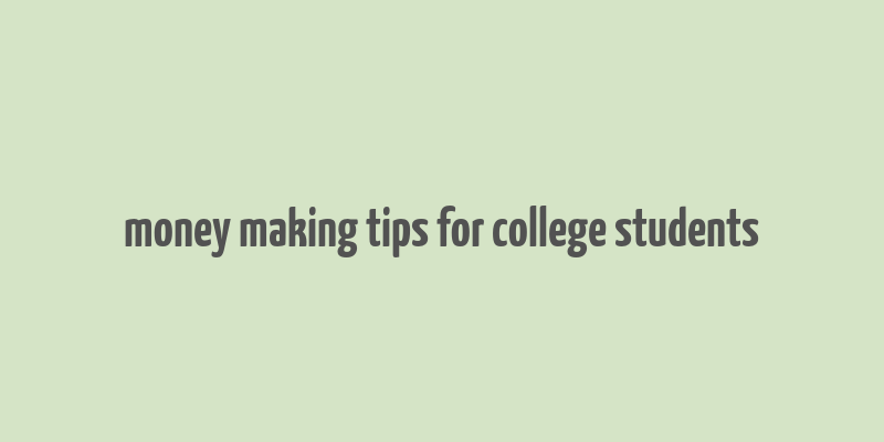 money making tips for college students