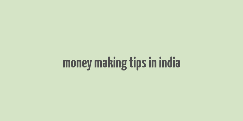 money making tips in india