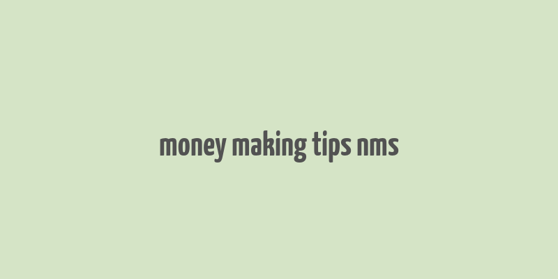 money making tips nms