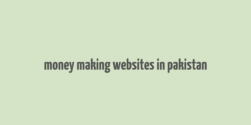 money making websites in pakistan