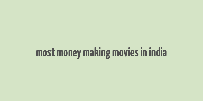 most money making movies in india