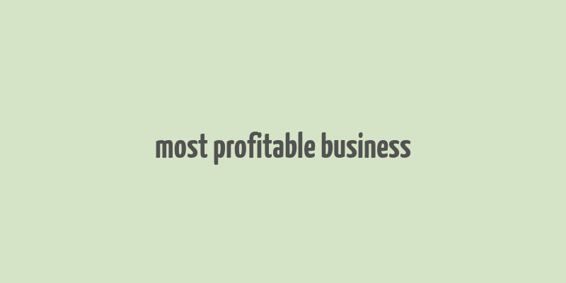 most profitable business