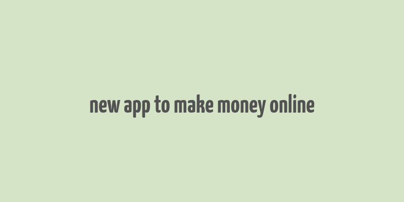 new app to make money online