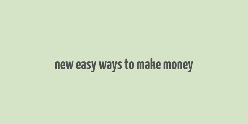 new easy ways to make money