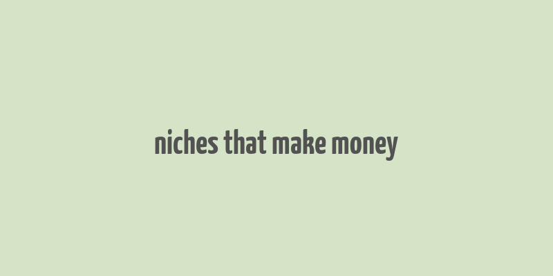 niches that make money