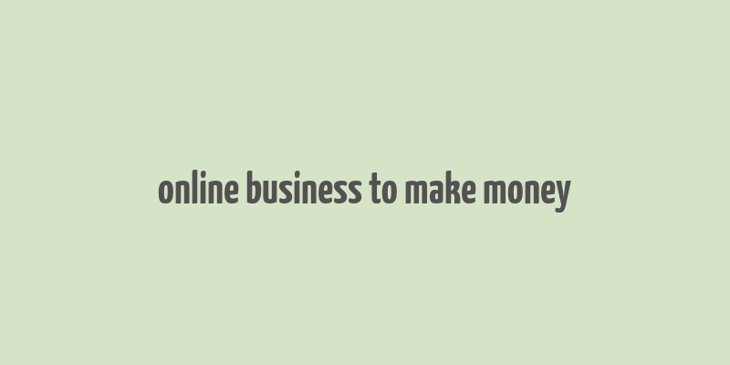 online business to make money