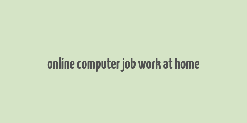 online computer job work at home