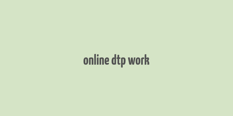 online dtp work