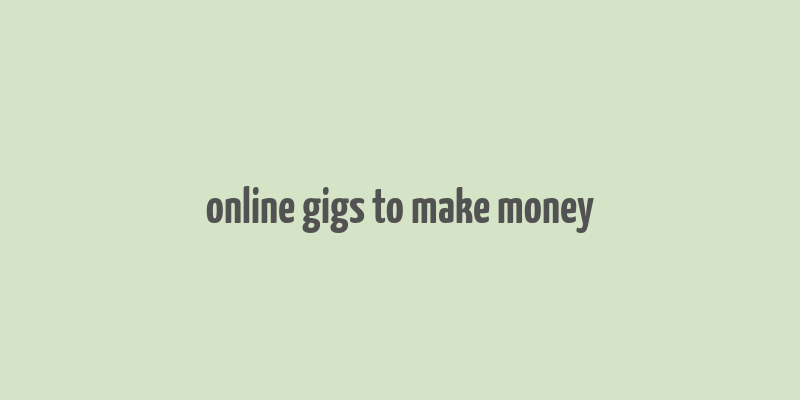 online gigs to make money