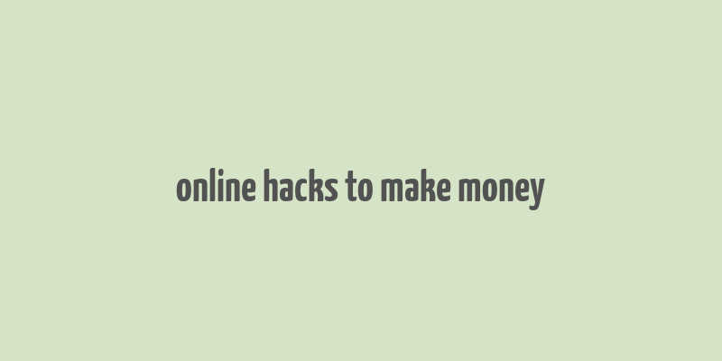 online hacks to make money